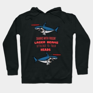 Sharks With Friggin' Laser Beams Attached to Their Heads Hoodie